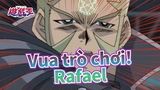 [Vua trò chơi!/MAD] Rafael--- Trái tim người bảo vệ