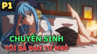 Chuyển Sinh Ở Vạch Đích - Tôi Bá Đạo Từ Nhỏ (P1) - Tóm Tắt Anime Hay