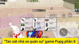 Tàn sát nhà xe quân sự game Pupg phần 8