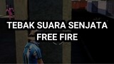 TEBAK SUARA SENJATA FREE FIRE !!