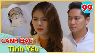 Canh Bạc Tình Yêu Tập 99 | SỢ HÃI Trước Những THỦ ĐOẠN Của Khiêm, Thanh Vân Phải Tìm Đến Gặp Bà Thúy