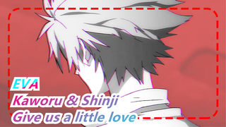 EVA|Kaworu x Shinji -「Give us a little love」