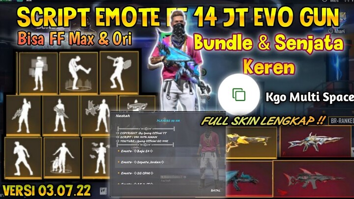 SCRIPT EMOTE FF 14 JT EVO GUN ,SENJATA,BAJU S2 BISA DILIHAT MUSUH | KGO MULTI SPACE