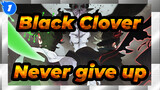 Black Clover|Never give up, that's my magic_1