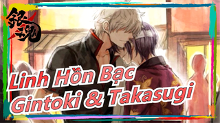 [Linh Hồn Bạc] [Gintoki & Takasugi] Tôi cũng là người yêu anh ấy nhiều nhất thế giới