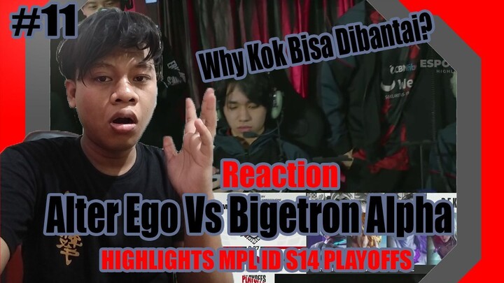 Reaction Alter Ego VS Bigetron Alpha HIGHLIGHTS MPL ID S14 PLAYOFFS #11