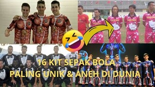 16 JERSEY SEPAK BOLA PALING UNIK & ANEH DI DUNIA|| Club Indonesia Juga Ada😰||Wkwkw😂