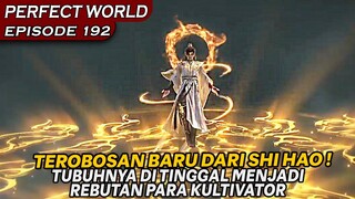 SHI HAO BERHASIL MENEROBOS DAN TUBUHNYA MENJADI REBUTAN !!  - ALUR PERFECT WORLD EPISODE 192