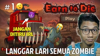 LANGGAR LARI ZOMBIE DI JALANAN !! EARN TO DIE MALAYSIA #1