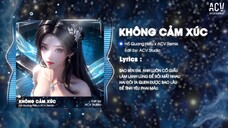 KHÔNG CẢM XÚC REMIX TIKTOK - HỒ QUANG HIẾU x ACV REMIX