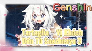 Tartaglia Vị Khách Đến Từ Snezhnaya 3