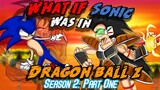 What if SONIC was in DRAGON BALL? Season Two: Part One