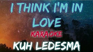 I THINK I'M IN LOVE - KUH LEDESMA (KARAOKE VERSION)