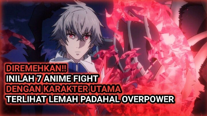 JANGAN REMEHKAN!! 7 Anime dengan tokoh utama terlihat lemah padahal overpower