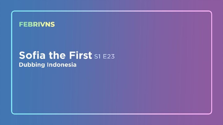 (720p) Sofia the First Dubbing Indonesia Musim 1 Episode 23 "Istana Apung - part 2"