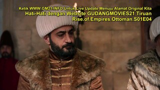 Rise Of Empires Ottoman S1E4 Sub Indo