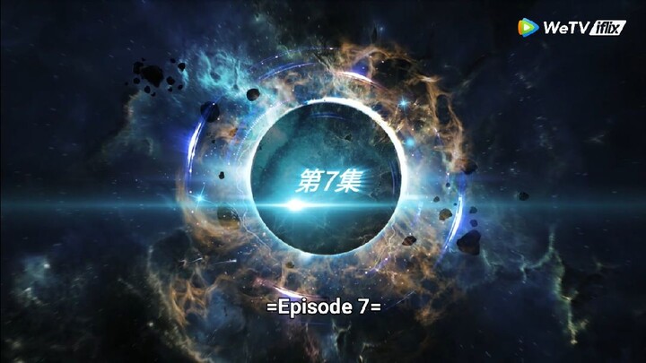 Swallowed Star - Season 1 Episode 07 (English Sub)