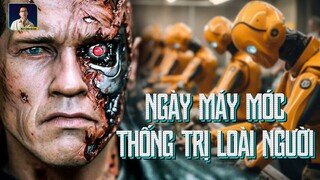 A.I. TRỖI DẬY, NHÂN LOẠI SẮP ĐI ĐẾN HỒI KẾT ?