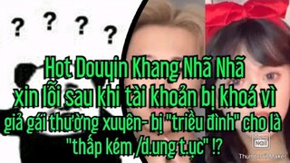 Khang Nhã Nhã xin lỗi sau khi bị "triều đình" khoá tài khoản Douyin vì thường xuyên giả gái !?