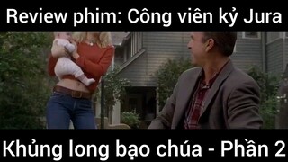 Review phin: Khủng bong bạo chúa Jura #2