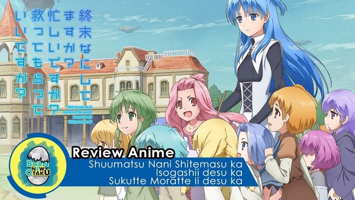 Review Anime | Sang Penjaga Gudang Loli {Shuumatsu Nani Shitemasu ka / SukaSuka}