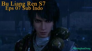 Bu Liang Ren S7  Eps 07 (Sub Indo-Anichin)