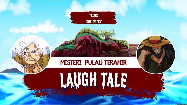 misteri pulau terahir  , tempat yang menyimpan harta karun terbesar didunia ONE PIECE