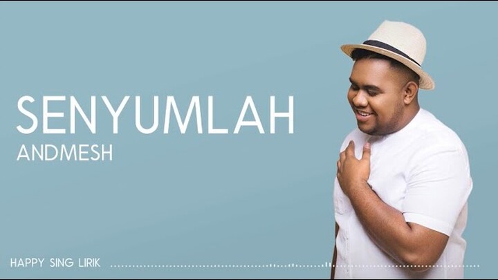 Andmesh - Senyumlah (Lirik)