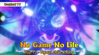 No game No life Tập 12 - Ngươi chắc không