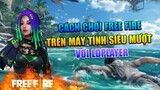 [Free Fire] Cách Chơi FREE FIRE Trên Máy Tính Siêu Mượt | Sỹ Kẹo