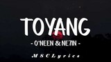 Toyang - O'neen & Ne7in(Lyrics)
