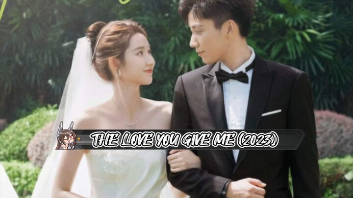 19 THE LOVE YOU GIVE ME (2023)ENG.SUB