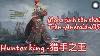 Hunter king -猎手之王-moba sinh tồn thời Trần -iOS Game