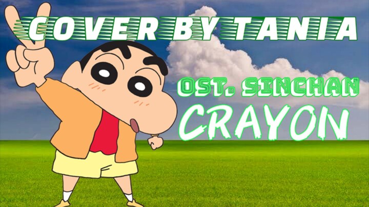 NOSTALGIA! CRAYON OST. SINCHAN || COVER BY TANIA ||