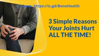 3 Simple Reasons Your Joints Hurt ALL THE TIME!