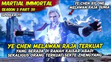 YE CHEN BY ONE MELAWAN RAJA DUNIA TERKUAT | MARTIAL IMMORTAL | SEASON 3 PART 39