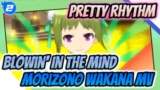 Pretty Rhythm - Blowin' In The Mind (Morizono Wakana's Original Dancing MV)_2