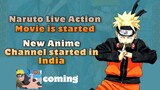 Naruto Live Action Movie is confirmed & New Anime Channel in Indian TV