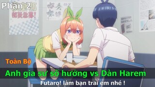 Tóm Tắt Toàn Bộ Anime Hay: Anh Gia sư Số hưởng và dàn Harem | Review Anime: Nhà Có 5 nàng dâu phần 2