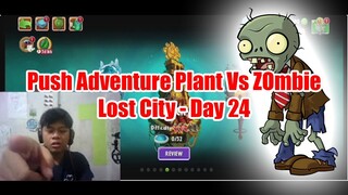 Push Adventure Plant Vs Zombie Lost City - Day 24