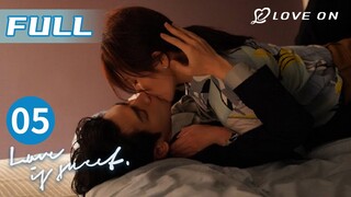 【ซับไทย】EP05🤩 เจียงจุนบังเอิญรู้ว่าหยวนเป็นโสดเหรอ?  | ครึ่งทางรัก (Love is Sweet)