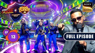 India's Best Dancer vs Super Dancer Episode 13 | Champions ka Tashan Episode 13 | Hindi Dance Show