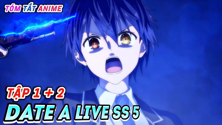 Kurumi Một Mình Cân Hết Để Cứu Shidou (Tập 1 - 2) | Date A Live SS5 | Cam Anime Review