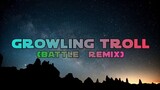 GROWLING BATTLE TROLL | BATTLE REMIX 2021 | SOUND CHECK | DJ ADRIAN REMIX