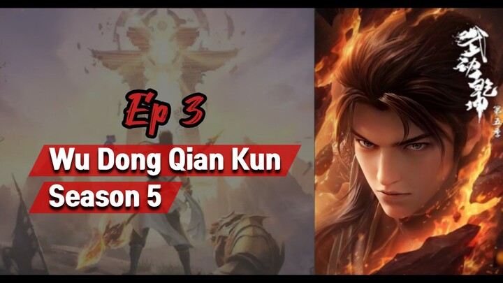 EP 3 || WU DONG QIAN KUN SEASON 5