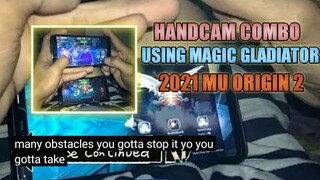 HANDCAM COMBO USING MAGIC GLADIATOR MU ORIGIN 2