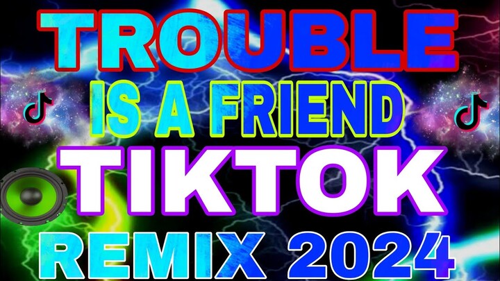 TROUBLE IS A FRIEND  TIKTOK REMIX 2024 ft Dj Cellex13🔸