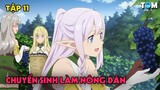 Chuyển Sinh Sang Thế Giới Khác Làm Nông Dân | Anime: Farming Life in Another World (SS1 - TẬP 11)