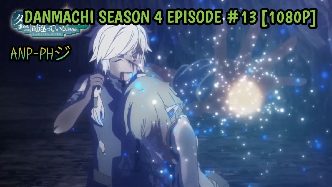 1080p]DanMachi season 4 ep 13 - BiliBili