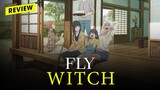 Review Flying Witch: Chitanda Eru từ Hyouka hóa phù thủy ????